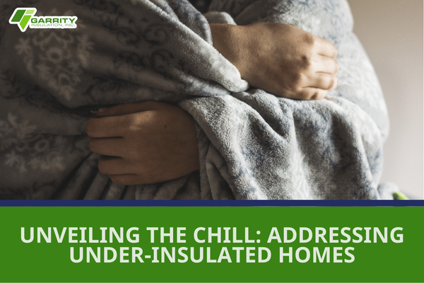 Featured image for blog "Unveiling the Chill: Addressing Under-Insulated Homes"