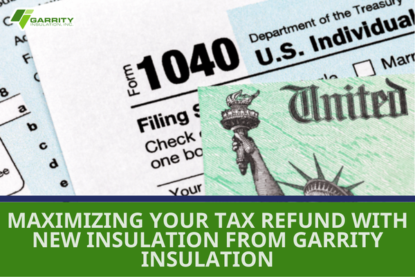 Featured image for blog "Maximizing Your Tax Refund with New Insulation from Garrity Insulation"