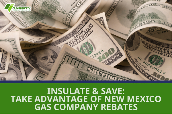 Featured image for blog "Insulate & Save: Take Advantage of New Mexico Gas Company Rebates"