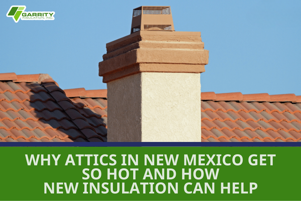 Featured image for blog "Why Attics in New Mexico Get So Hot and How New Insulation Can Help"